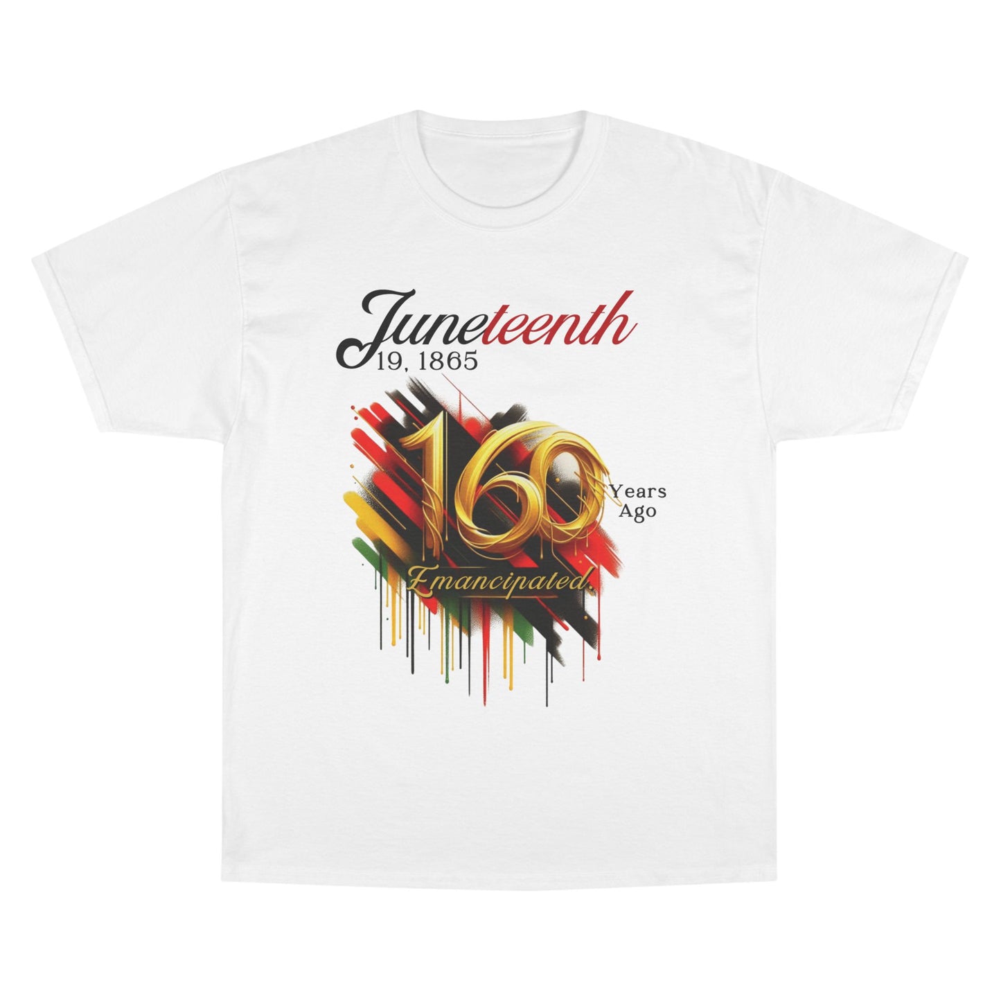 Juneteenth Champion T-Shirt - 160 Years Ago Emancipated Celebration Tee