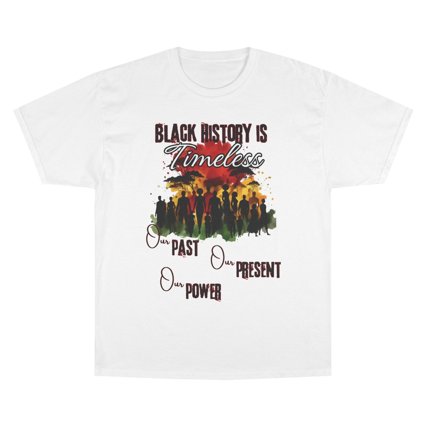 Champion T-Shirt - Black History is Timeless - Celebrate Our Power