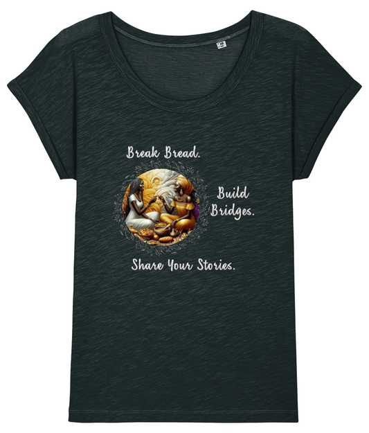 Organic Cotton Women's Rolled Sleeve T-Shirt - Break Bread, Build Bridges, Share Your Stories