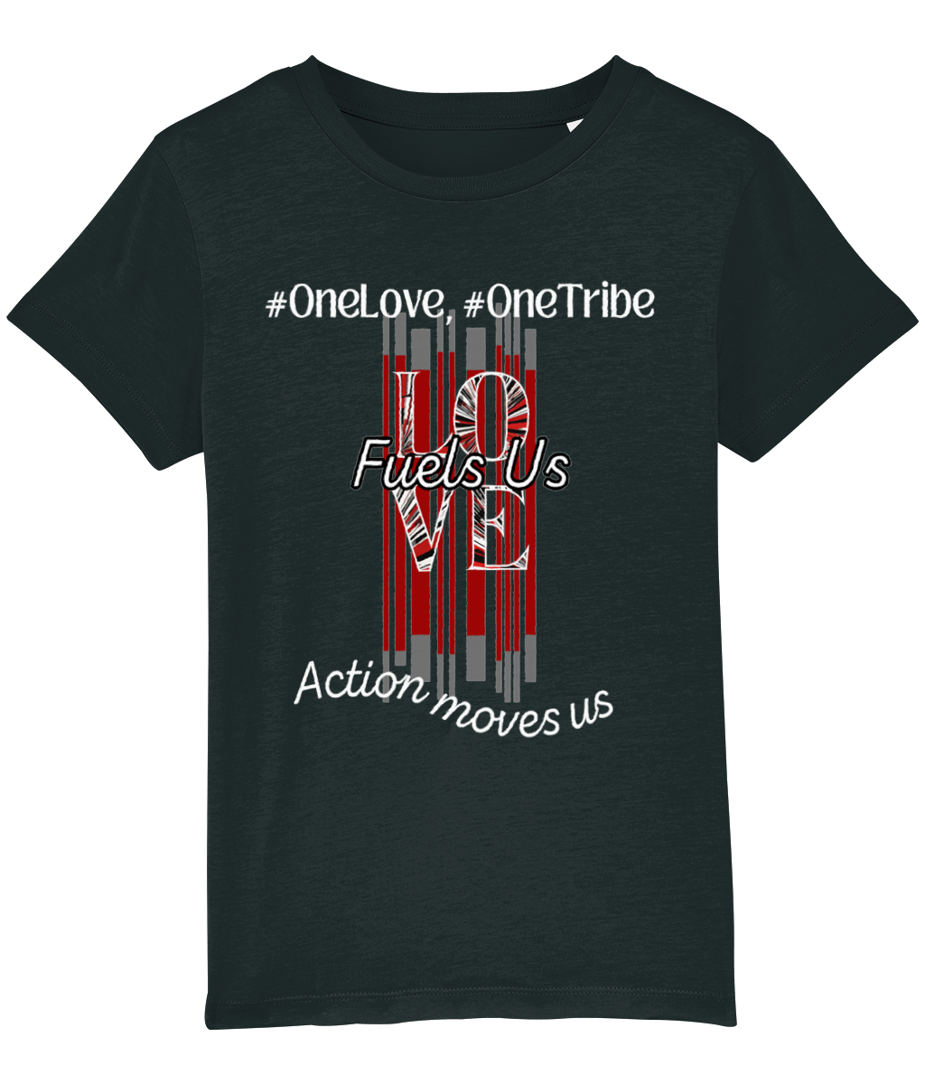Organic Cotton Kids T-Shirt - #OneLove,OneTribe Love-Fuels us, Action moves us